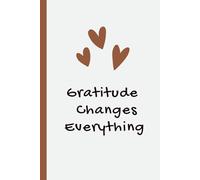Gratitude Changes Everything | Autumn Journal for Daily Reflection and Thankfulness | 6x9, 120 Pages