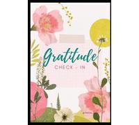 Gratitude Check-in: A Simple Daily Gratitude Journal for Mindful Reflection