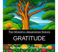 GRATITUDE Coloring Journal: A Mindfulness Adult Coloring Book with Affirmations, Prompts, Gratitude Practice, and Reflection for Everyday Joy (The Mindful Awakening Series)