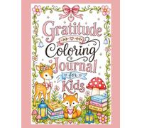 Gratitude Coloring Journal for Kids: Prompts, Coloring Pages, and Trackers to Create a Thankful Heart