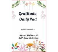 Gratitude Daily Pad: A part of the series :-Mental Wellness & Self-Care Collection