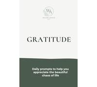 GRATITUDE: Daily prompts to help you appreciate the beautiful chaos of life