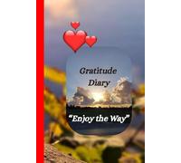 Gratitude Diary " Enjou the way": A daily gratitude practice to enjoy the present moment - 120 pages to approciate life