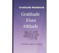Gratitude Fixes Attitude - Gratitude Notebook: Blank lined Gratitude Journal for Men and Women | Daily Thanks to Improve Mindfulness, Mental ... Happiness| Thank you Journal |140 lined pages