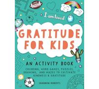 Gratitude for Kids: An Activity Book featuring Coloring, Word Games, Puzzles, Drawing, and Mazes to Cultivate Kindness & Gratitude