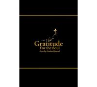 Gratitude for the Soul: A 90-Day Guided Gratitude Journal with Daily Prompts for Mindfulness, Reflection, and Self-Care - Elegant Black and Gold Edition