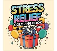 Gratitude for Today--Stress Relief Coloring Book: For Adults and Kids, 51 Simple and Big Designs for Relaxation, Reflectation and Appreciation Featuring Inspirational Words and Quotes