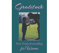 Gratitude: Free Form Journaling for Women