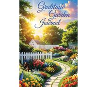 Gratitude Garden Journal: Cultivate Daily Joy & Mindful Moments