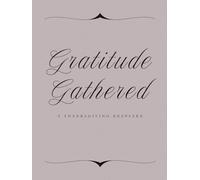 Gratitude Gathered: A Thanksgiving Keepsake: One-Year Thanksgiving Guest & Memory Book for 30+ Guests - Record One Feast, Guests & Traditions (Moments Together)