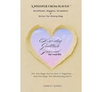 Gratitude, Giggles, Grumbles & Grace for Every Day | A 30-day Gratitude Journal for real life: For the Days You’ve Got It Together... and the Days You Absolutely Don’t (A Whisper from Heaven™)