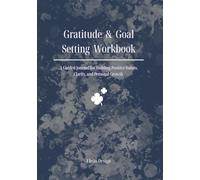 Gratitude & Goal Setting Workbook: A Guided Journal for Building Positive Habits, Clarity, Self-Discipline & Personal Growth | Daily Reflection, Goal Planner & Mindset Reset