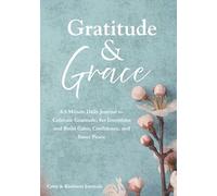 Gratitude & Grace: A 5 Minute Daily Journal for Women to Cultivate Gratitude, Set Intentions, and Build Calm, Confidence, and Inner Peace