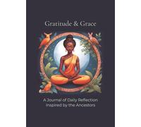 Gratitude & Grace: A Journal of Daily Reflection Inspired by the Ancestors