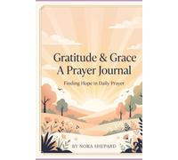 Gratitude & Grace a Prayer Journal: Finding Hope in Daily Prayer