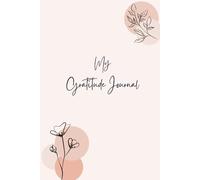 Gratitude & Grace: A Simple Daily Journal for a Thankful Heart: A beautiful companion for anyone looking to cultivate joy, self-awareness, and thankfulness. and personal growth.