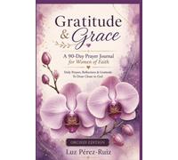 Gratitude & Grace-Orchild Edition: A 90-Day Prayer Journal for Women of Faith