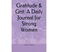 Gratitude & Grit: A Daily Journal for Strong Women