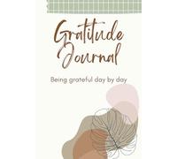 Gratitude Grounded: A 120-Day Journey to Daily Joy, Mindful Reflection, and Inner Peace: A Simple Gratitude Journal with a Space to Write - Perfect for Women, Men & Daily Mindfulness Lovers