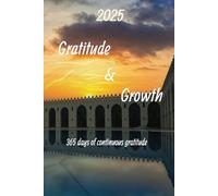 Gratitude & Growth 365 days of continuous gratitude 2025 Edition