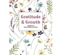 Gratitude & Growth: A Workbook for Clarity, Positivity, and Purpose