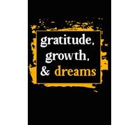 Gratitude, Growth, & Dreams