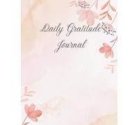 Gratitude & Happy Moments Journal: A Daily Guide to Thankfulness, Smiles, and Appreciating the People You Love