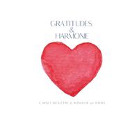 Gratitude & Harmonie - Carnet Bien-Être & Bonheur 90 jours: Suivi quotidien des émotions, tracker d’eau, moments de fierté, affirmations positives et objectifs pour une vie plus sereine et équilibrée