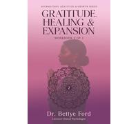 Gratitude, Healing & Expansion: Affirmations for the Ideal Self: Workbook 2: A 30+ Day Journey Towards Healing & Transformation via Affirmations | 46 ... Gratitude (Affirmations, Gratitude & Growth)