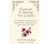 Gratitude & Healing For Leaders: A Collection of Poems for Reflection, Mindfulness And Inner Strength.