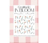 Gratitude in Bloom: A 30-Day Girlhood Journal for a Positive Mindset