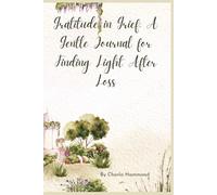 Gratitude in Grief: A Gentle Journal for Finding Light After Loss