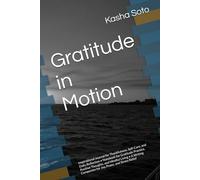 Gratitude in Motion: Inspirational Journal for Thankfulness, Self-Care, and Daily Reflection • Notebook for Gratitude Practice, Positive Thoughts, and ... Companion for Joy, Peace, and Stress Relief