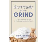 Gratitude in the Grind: Finding Intentional Joy in the Throes of Motherhood
