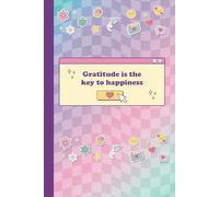 Gratitude is the key to happiness, Gratitude Journal: Mindfulness Exercises for Happiness, Positive Affirmations,Reflection & Wellness Self-Care