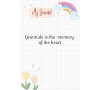 Gratitude is the Memory of the Heart: Kids Journal