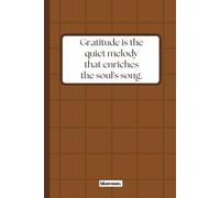 Gratitude is the Quiet Melody that Enriches the Soul's Song: A Square Grid Notebook: A Reflective Notebook for Mindfulness, Creativity, and Daily Insights