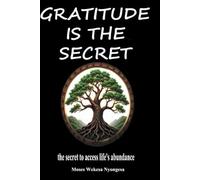 Gratitude is the secret: the secret to access life's abundance