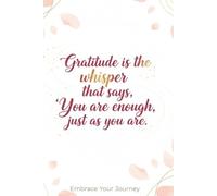 Gratitude is the whisper that says you are enough just as you are.