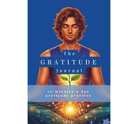 Gratitude Journal: 10 Minutes a Day Gratitude Practice for a Mindful, Happy & Positive Mindset