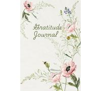 Gratitude Journal: 100 Days of Mindfulness, Positivity and Daily Affirmations : A Beautiful Floral Diary For Woman