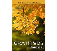 Gratitude Journal: 100 Days of Thankfulness