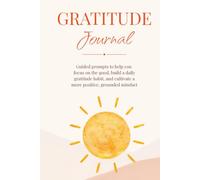 Gratitude Journal: 100 guided prompts to cultivate appreciation, positivity, and daily mindfulness.