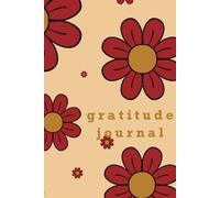 Gratitude Journal: 100 Pages to Practice Mindfulness, Positivity & Daily Self-Reflection: Cultivate a Daily Gratitude Habit and Boost Mental Wellness