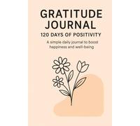 GRATITUDE JOURNAL: 120- DAYS OF POSITIVITY