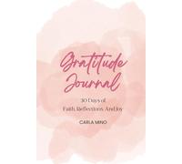 Gratitude Journal: 30 Days of Faith, Reflections, And Joy