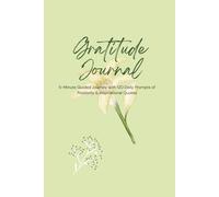 Gratitude Journal 5-Minute Guided Journey with 120 Daily Prompts of Positivity & Inspirational Quotes: A daily practice of reflection, inspiration, ... mindfulness, and create lasting memories 2025