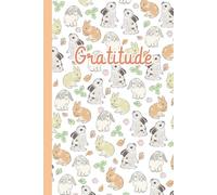 Gratitude Journal: 52 Week 365 days Guide be inspired to practice gratitude daily - Self-Care Affirmations - Bunny cover