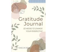 Gratitude Journal: 52 Weeks to Change Your Perspective - A Guided Weekly Reflection Journal with Daily Prompts for Mindfulness, Happiness and Personal Growth: 52 Weeks to Change Your Perspective
