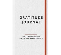 Gratitude Journal - 90 Days: Daily routine for focus and performance
